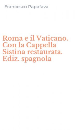 Roma e il Vaticano. Con la Cappella Sistina restaurata. Ediz. spagnola
