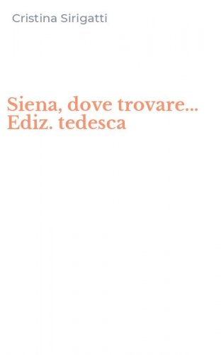 Siena, dove trovare... Ediz. tedesca