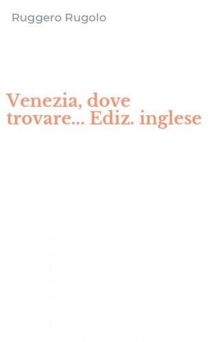 Venezia, dove trovare... Ediz. inglese