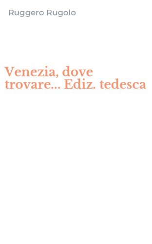 Venezia, dove trovare... Ediz. tedesca