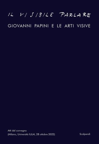 Il visibile parlare. Giovanni Papini e le arti visive