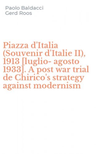 Piazza d'Italia (Souvenir d'Italie II), 1913 [luglio-agosto 1933]. A post war trial de Chirico's strategy against modernism