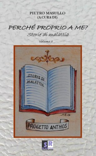 Perch&eacute; proprio a me? Storie di malattia