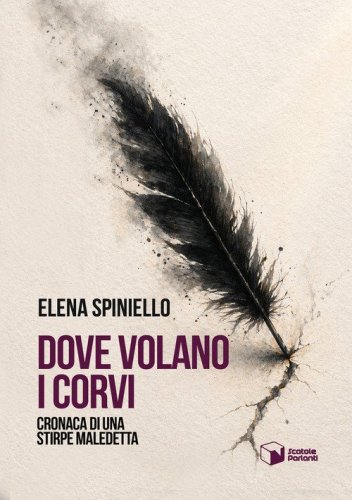 Dove volano i corvi. Cronaca di una stirpe maledetta