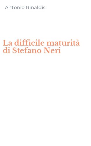 La difficile maturit&agrave; di Stefano Neri