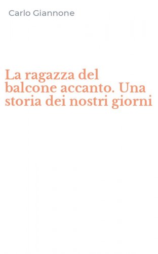 La ragazza del balcone accanto. Una storia dei nostri giorni