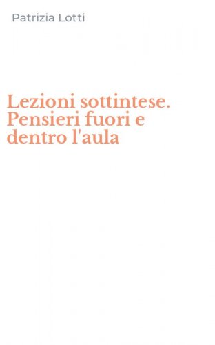 Lezioni sottintese. Pensieri fuori e dentro l'aula