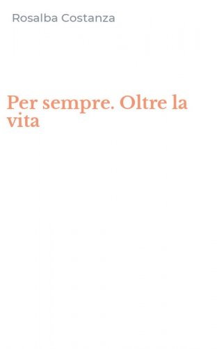 Per sempre. Oltre la vita