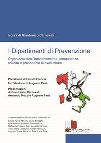 I dipartimenti di prevenzione. Organizzazione, funzionamento, competenze, criticit&agrave; e prospettive di evoluzione