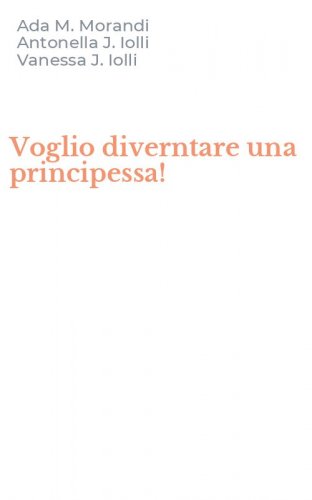 Voglio diverntare una principessa!