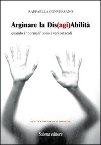 Arginare la dis(agi)abilit&agrave;. Quando i &laquo;normali&raquo; sono i veri ostacoli