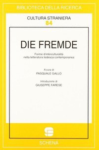 Die Fremde. Forme d'interculturalit&agrave; nella letteratura tedesca contemporanea
