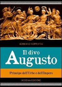 Il divo Augusto. Principe dell'urbe e dell'impero