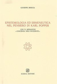 Epistemologia ed ermeneutica nel pensiero di Karl Popper. Con il messaggio &laquo;Coscienza dell'Occidente&raquo;