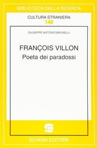 Fran&ccedil;ois Villon. Poeta dei paradossi