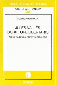 Jules Vall&egrave;s scrittore libertario all'alba della societ&agrave; di massa