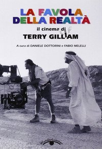 La favola della realt&agrave;. Il cinema di Terry Gilliam