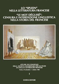 Lo spleen nella letteratura francese. &laquo;Le mot deguis&eacute;&raquo;: censura e interdizione linguistica nella storia del francese