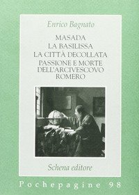 Masada-La basilissa-La citt&agrave; decollata-Passione e morte dell'arcivescovo Romero