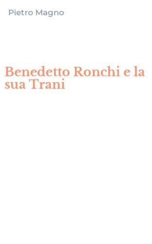 Benedetto Ronchi e la sua Trani