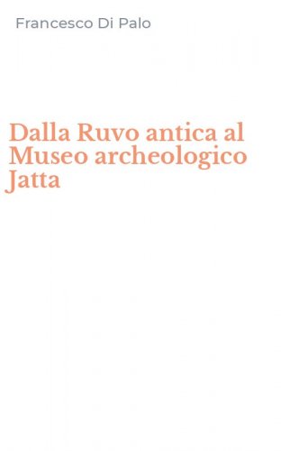 Dalla Ruvo antica al Museo archeologico Jatta