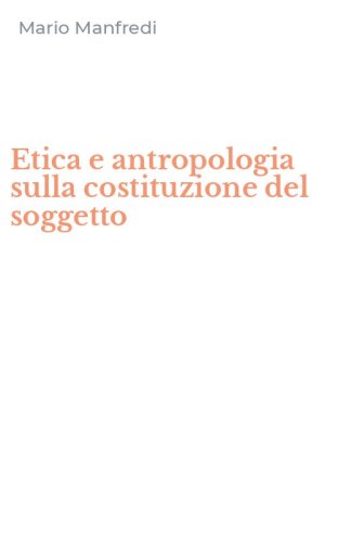 Etica e antropologia sulla costituzione del soggetto