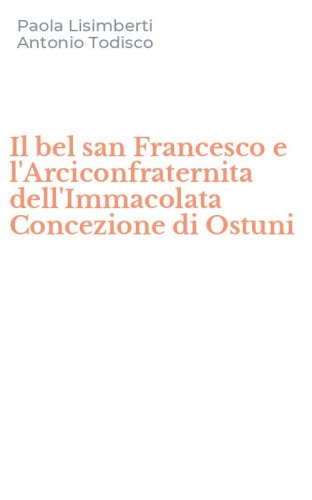 Il bel san Francesco e l'Arciconfraternita dell'Immacolata Concezione di Ostuni