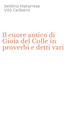Il cuore antico di Gioia del Colle in proverbi e detti vari