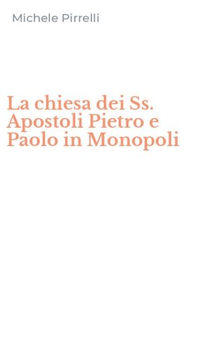 La chiesa dei Ss. Apostoli Pietro e Paolo in Monopoli