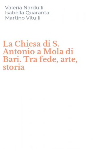 La Chiesa di S. Antonio a Mola di Bari. Tra fede, arte, storia