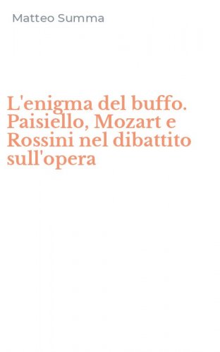 L'enigma del buffo. Paisiello, Mozart e Rossini nel dibattito sull'opera