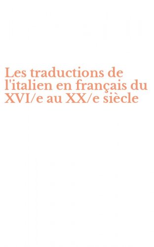Les traductions de l'italien en fran&ccedil;ais du XVI/e au XX/e si&egrave;cle
