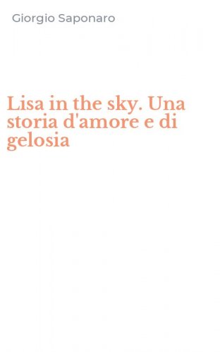 Lisa in the sky. Una storia d'amore e di gelosia