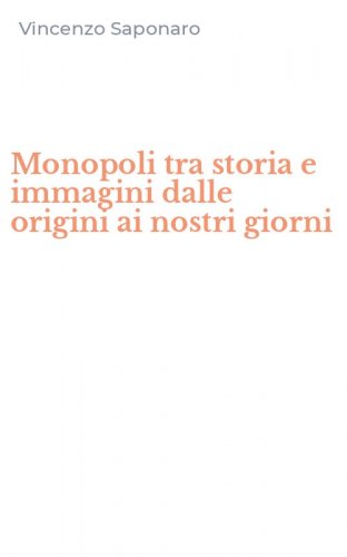 Monopoli tra storia e immagini dalle origini ai nostri giorni