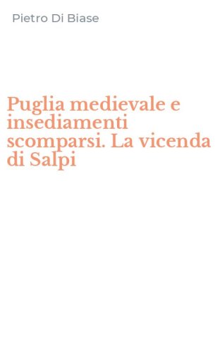 Puglia medievale e insediamenti scomparsi. La vicenda di Salpi