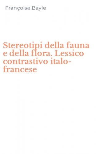 Stereotipi della fauna e della flora. Lessico contrastivo italo-francese