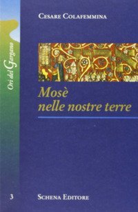 Mos&egrave; nelle nostre terre