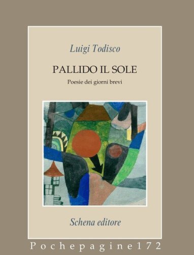 Pallido il sole. Poesie dei giorni brevi