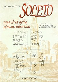 Soleto. Una citt&agrave; della Grecia salentina