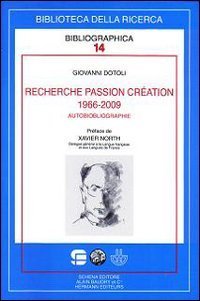 Recherche passion cr&eacute;ation (1966-2009). Autobiobliographie