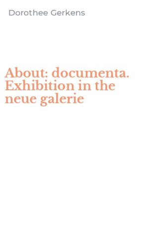 About: documenta. Exhibition in the neue galerie