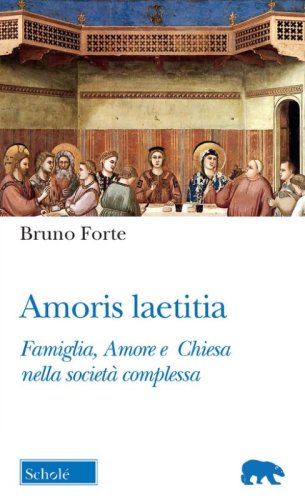 Amoris laetitia. Famiglia, Amore e Chiesa nella societ&agrave; complessa