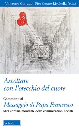 Ascoltare con l'orecchio del cuore. Commenti al Messaggio di Papa Francesco. 56&deg; giornata delle comunicazioni sociali