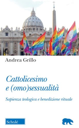 Cattolicesimo e (omo)sessualit&agrave;. Sapienza teologica e benedizione rituale