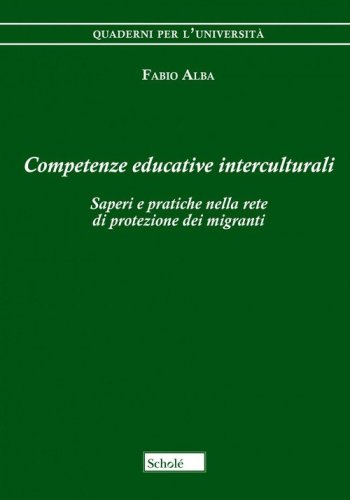 Competenze educative interculturali. Saperi e pratiche nella rete di protezione dei migranti