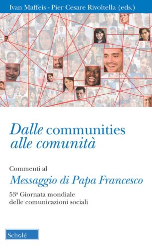Dalle communities alle comunit&agrave;. Commenti al messaggio di papa Francesco per la 53&ordf; Giornata mondiale delle comunicazioni sociali. Con una sezione di schede operative