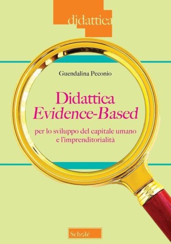 Didattica evidence-based per lo sviluppo del capitale umano e l'imprenditorialit&agrave;