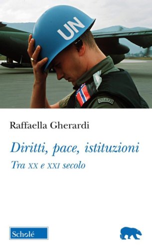 Diritti, pace, istituzioni. Tra XX e XXI secolo