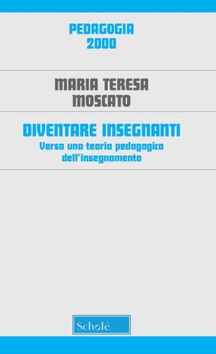 Diventare insegnanti. Verso una teoria pedagogica dell'insegnamento
