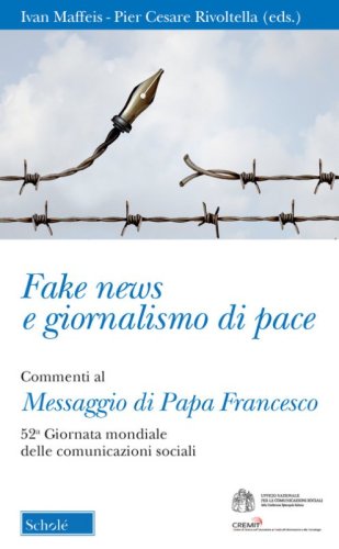 Fake news e giornalismo di pace. Commenti al Messaggio di papa Francesco. 52&ordf; giornata mondiale delle comunicazioni sociali
